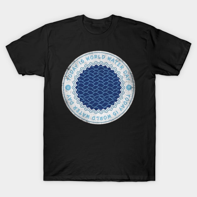 Today is World Water Day T-Shirt by lvrdesign